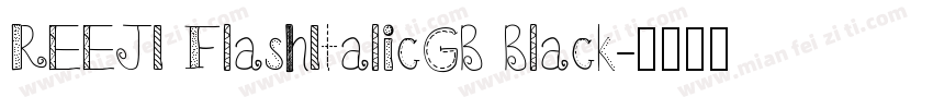 REEJI FlashItalicGB Black字体转换